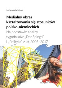 Medialny obraz kształtowania się stosunków polsko-niemieckich - Schulz Małgorzata - książka