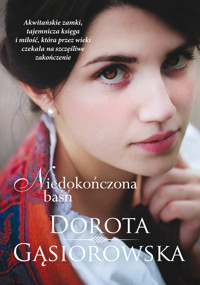 Niedokończona baśń - Dorota Gąsiorowska - ebook + książka