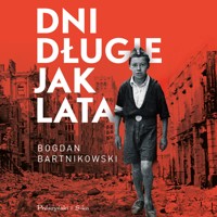 Dni długie jak lata - Bogdan Bartnikowski - ebook + audiobook + książka
