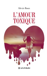 L’amour toxique - Alexis Roux - ebook