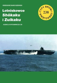 Lotniskowce Shokaku i Zuikaku. Seria Typy broni i uzbrojenia. Zeszyt 238 - Grzegorz Barciszewski - książka