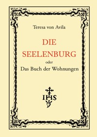 Die Seelenburg oder Das Buch der Wohnungen - Teresa von Avila - ebook