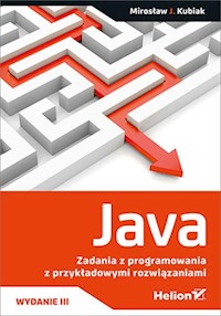 Java Zadania z programowania z przykładowymi rozwiązaniami - Kubiak Mirosław J. - książka