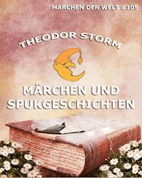 Märchen und Spukgeschichten - Theodor  Storm - ebook