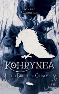Kohrynea: Der Bruch des Chaos - Marius Czernetzki - ebook