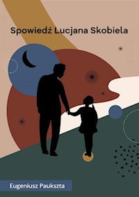 Spowiedź Lucjana Skobiela - Paukszta Eugeniusz - ebook