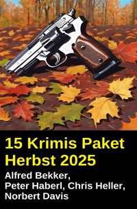 15 Krimis Paket Herbst 2025 - Alfred Bekker - ebook