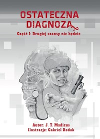 Ostateczna Diagnoza, część I: Drugiej szansy nie będzie - Jason T. Madicus - ebook + audiobook