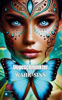 Ungeschminkter Wahr-Sinn - Katja Schlottke - ebook