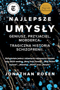 Najlepsze umysły. Geniusz, przyjaciel, morderca. Tragiczna historia schizofrenii. - Rosen Jonathan - ebook