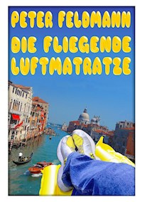 Die fliegende Luftmatratze - Peter Feldmann - ebook
