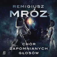 Chór zapomnianych głosów - Remigiusz Mróz - audiobook