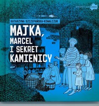 Majka, Marcel i sekret kamienicy - Katarzyna Szczepańska-Kowalczuk - ebook