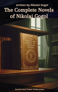 The Complete Novels of Nikolai Gogol - Nikolai Gogol - ebook