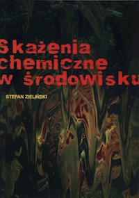 Skażenia chemiczne w środowisku - Zieliński Stefan - książka