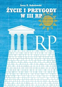 Życie i przygody w III RP - Sobolewski Jerzy Z. - książka