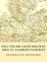 Deutsche Geschichte des 19. Jahrhunderts - Heinrich von Treitschke - ebook