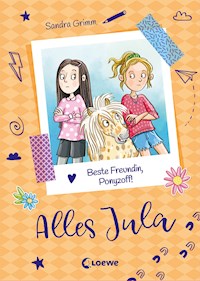 Alles Jula (Band 4) - Beste Freundin, Ponyzoff! - Sandra Grimm - ebook
