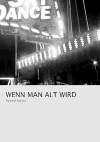 Wenn man alt wird - Bernd Meier - ebook