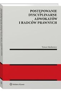 Postępowanie dyscyplinarne adwokatów i radców prawnych - Markiewicz Tymon - książka