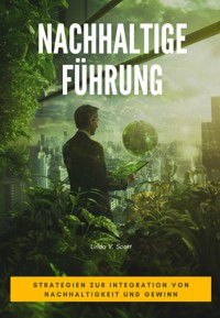 Nachhaltige Führung - Linda V. Scott - ebook