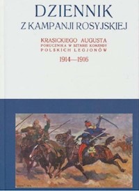 Dziennik z kampanji rosyjskiej Krasickiego Augusta 1914-1916 Tom 1 - Krasicki August - książka