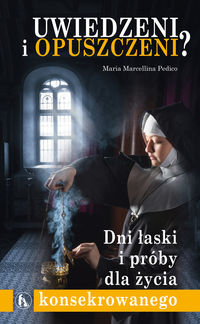 Uwiedzeni i opuszczeni? - Pedico Maria Marcellina - książka
