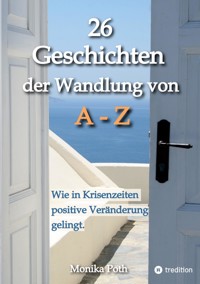 26 Geschichten der Wandlung von A-Z - Monika Poth - ebook