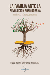 La familia ante  la revolución posmoderna - Diogo Morais Sarmento Madureira - ebook
