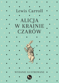 Alicja w Krainie Czarów (wydanie barwnie ilustrowane) - Lewis Carroll - książka