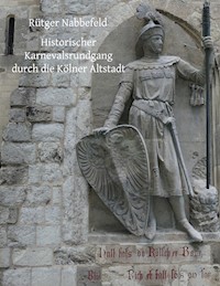 Historischer Karnevalsrundgang durch die Kölner Altstadt - Rütger Nabbefeld - ebook