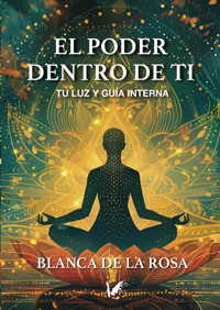 El poder dentro de ti - Blanca De La Rosa - ebook