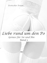 Liebe rund um den Po - Band 3 - Erotischer Traum - ebook