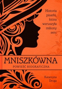 Mniszkówna Historia pisarki, która wzruszyła miliony serc - Katarzyna Droga - książka