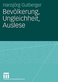 Bevölkerung, Ungleichheit, Auslese - Hansjörg Gutberger - ebook