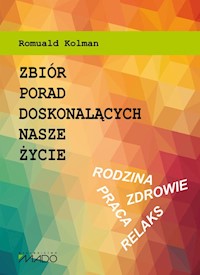 Zbiór porad doskonalących nasze życie - Romuald Kolman - książka
