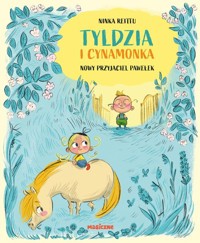 Tyldzia i Cynamonka. Nowy przyjaciel Pawełek - Reittu Ninka - książka