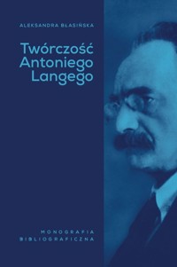 Twórczość Antoniego Langego - Błasińska Aleksandra - ebook + książka