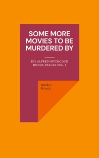 Some More Movies To Be Murdered By - Markus Hirsch - ebook