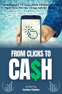 From Clicks to CASH::: - Carlos Clarke - ebook
