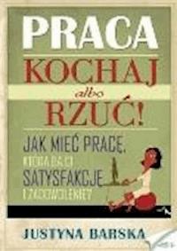 Praca - kochaj albo rzuć - Justyna Barska - ebook