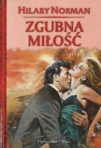 Zgubna miłość - Hilary Norman - ebook