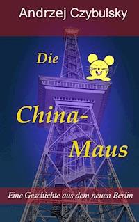 Die China-Maus - Andrzej Czybulsky - ebook
