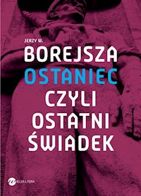 Ostaniec, czyli ostatni świadek - Borejsza Jerzy Wojciech - książka