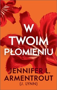 W twoim płomieniu - Jennifer L. Armentrout - ebook + książka