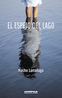 El espejo del lago - Nacho Larrañaga - ebook