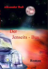 Der Jenseits Bus - Alexander Ruß - ebook