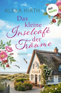 Das kleine Inselcafé der Träume - Alexa Hirth - ebook
