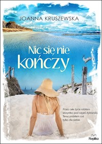 Nic się nie kończy - Joanna Kruszewska - książka