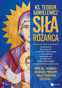 Siła Różańca - ks. Teodor Sawielewicz - książka